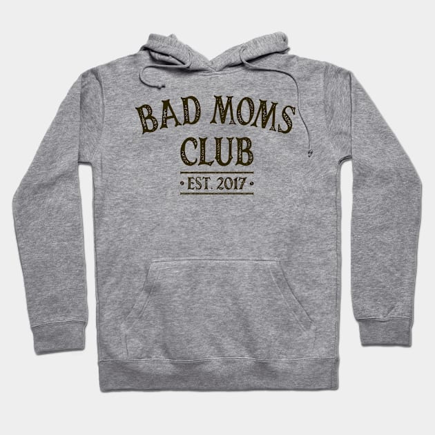 Bad Moms Club 2017 Hoodie by OldTony